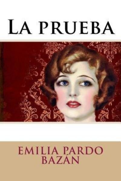 La prueba - Emilia Pardo Bazan - Books - Createspace Independent Publishing Platf - 9781975943127 - August 31, 2017