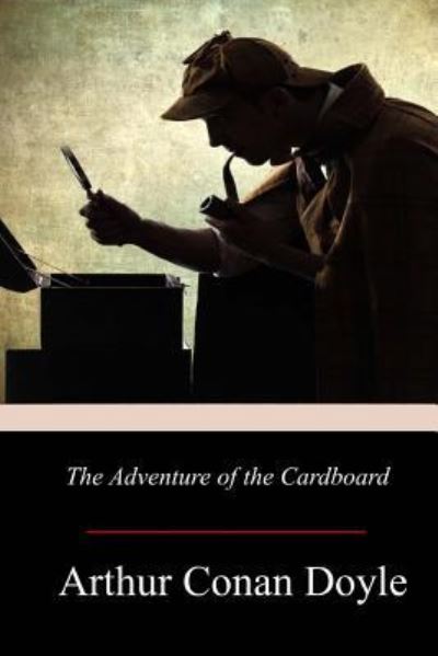 The Adventure of the Cardboard Box - Sir Arthur Conan Doyle - Books - Createspace Independent Publishing Platf - 9781976566127 - October 4, 2017