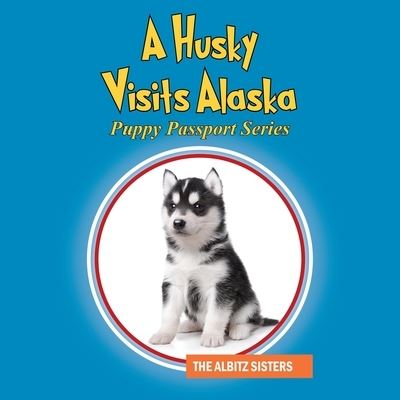 Cover for The Albitz Sisters · A Husky Visits Alaska (Paperback Book) (2019)