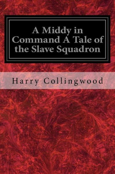 Cover for Harry Collingwood · A Middy in Command A Tale of the Slave Squadron (Paperback Bog) (2017)