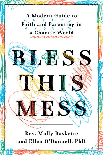 Cover for Molly Baskette · Bless This Mess: A Modern Guide to Faith and Parenting in a Chaotic World (Paperback Book) (2019)