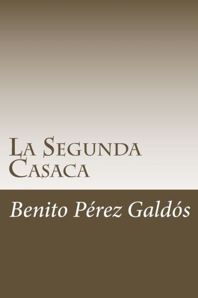 La Segunda Casaca - Benito Perez Galdos - Książki - Createspace Independent Publishing Platf - 9781985278127 - 9 lutego 2018