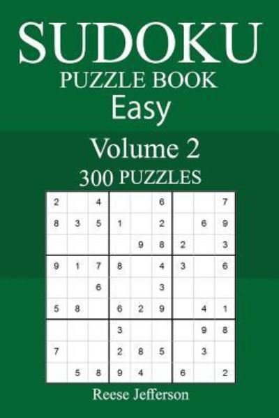 Cover for Reese Jefferson · 300 Easy Sudoku Puzzle Book (Paperback Book) (2018)