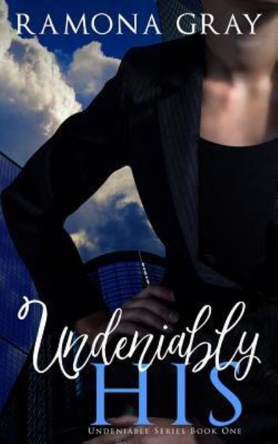 Undeniably His - Ramona Gray - Books - Ek Publishing Inc. - 9781988826127 - July 31, 2017