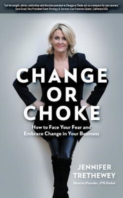 Cover for Jennifer Trethewey · Change or Choke : How to Face Your Fear and Embrace Change in Your Business (Paperback Book) (2018)