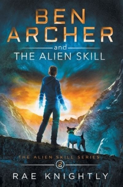 Cover for Rae Knightly · Ben Archer and the Alien Skill (The Alien Skill Series, Book 2) (Gebundenes Buch) (2020)