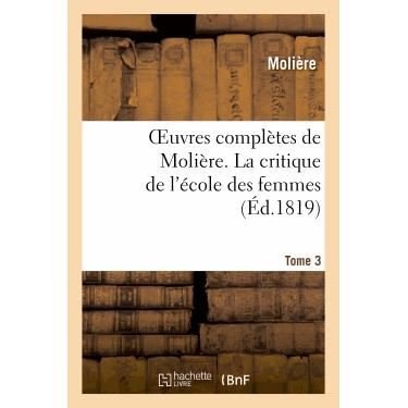 Cover for Moliere · Oeuvres Completes De Moliere. Tome 3 La Critique De L'ecole Des Femmes (Taschenbuch) (2013)