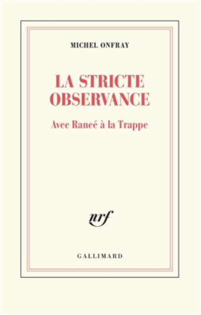 La stricte observance - Michel Onfray - Koopwaar - Gallimard - 9782072821127 - 11 oktober 2018