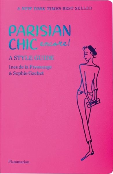 Parisian Chic Encore: A Style Guide - Ines De La Fressange - Bøger - Editions Flammarion - 9782080204127 - 24. oktober 2019