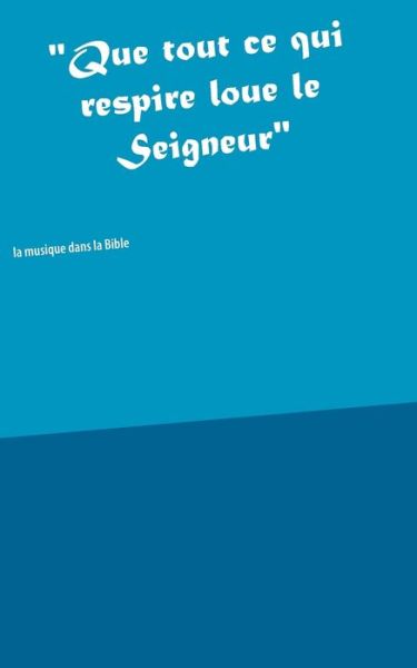 Cover for Blanchard · &quot;Que tout ce qui respire loue (Book) (2018)