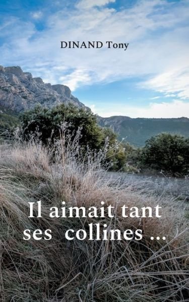 Cover for Dinand Tony · Il aimait tant ses collines ... (Taschenbuch) (2021)