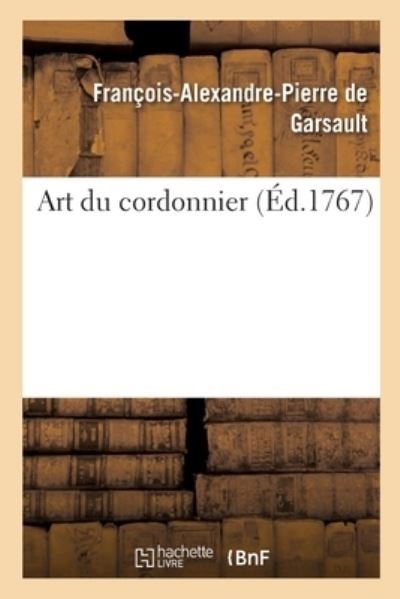 Cover for Francois-Alexandre Pierre de Garsault · Art Du Cordonnier (Paperback Book) (2021)
