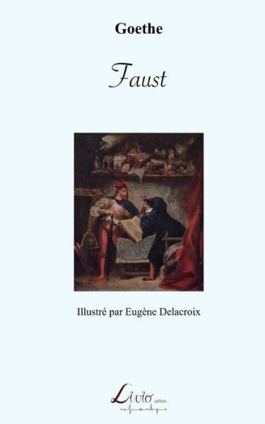 Faust - Johann Wolfgang von Goethe - Books - Livio Editions - 9782354550127 - August 9, 2018