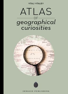 Cover for Vitali Vitaliev · Atlas de Curiosidades Geográficas (Buch) (2023)