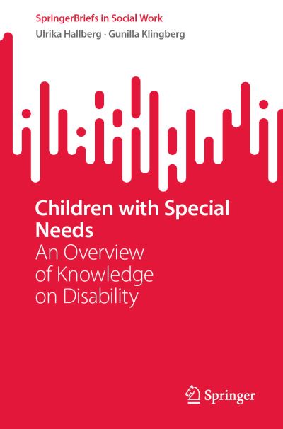 Cover for Ulrika Hallberg · Children with Special Needs: An Overview of Knowledge on Disability - SpringerBriefs in Social Work (Paperback Book) [1st ed. 2023 edition] (2023)