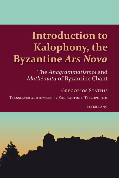 Introduction to Kalophony, the Byzantine "Ars Nova": The "Anagrammatismoi" and "Mathemata" of Byzantine Chant - Studies in Eastern Orthodoxy - Gregorios Th. Stathis - Books - Peter Lang AG, Internationaler Verlag de - 9783034309127 - October 22, 2014