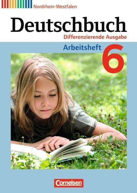 Cover for Friedrich Dick, Marianna Ernst, Agnes Fulde, Toka-lena Rusnok · Deutschbuch,Diff.NW. 6.Sj.Arbeitsheft (Bok)