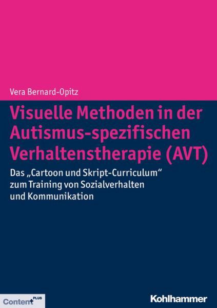 Visuelle Methoden in Der Autismus-spezifischen Verhaltenstherapie: Das 'cartoon Und Skript-curriculum' Zum Training Von Sozialverhalten Und Kommunikation - Vera Bernard-opitz - Böcker - Kohlhammer - 9783170223127 - 28 maj 2014