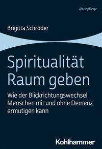 Spiritualität Raum geben - Schröder - Books - - 9783170380127 - July 7, 2021