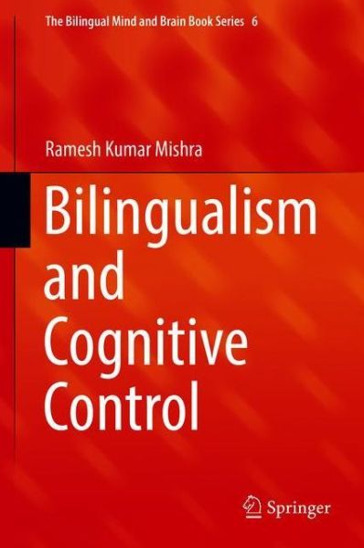 Cover for Ramesh Kumar Mishra · Bilingualism and Cognitive Control - The Bilingual Mind and Brain Book Series (Hardcover Book) [1st ed. 2018 edition] (2018)