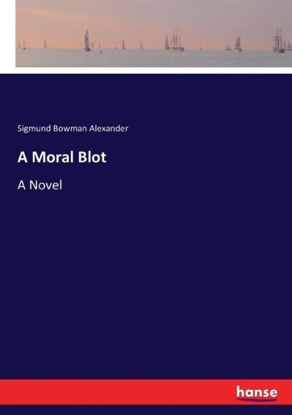 Cover for Alexander · A Moral Blot (Buch) (2017)