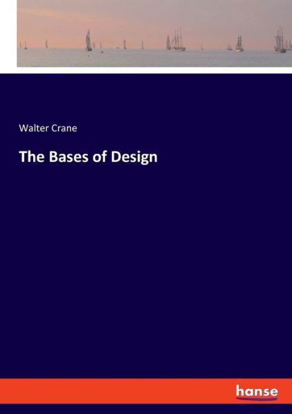 The Bases of Design - Crane - Książki -  - 9783337886127 - 27 stycznia 2020