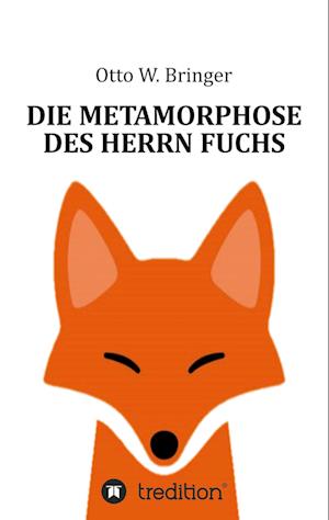 Cover for Otto W. Bringer · Die Metamorphose des Herrn Fuchs (Book) (2022)