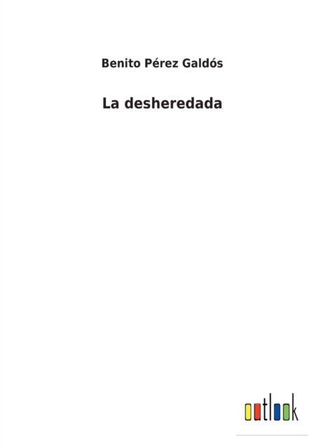 Cover for Benito Perez Galdos · La desheredada (Taschenbuch) (2022)