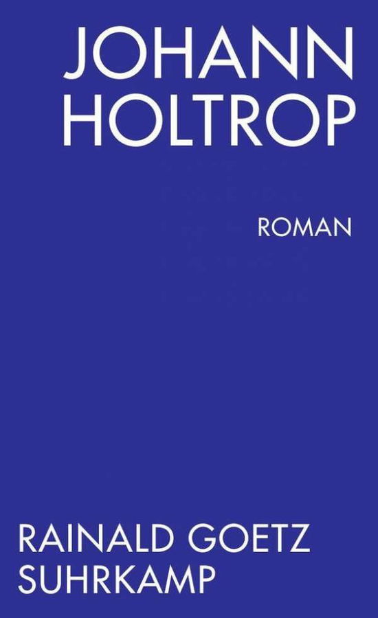 Cover for Rainald Goetz · Johann Holtrop. Abriss der Gesellschaft (Paperback Book) (2014)