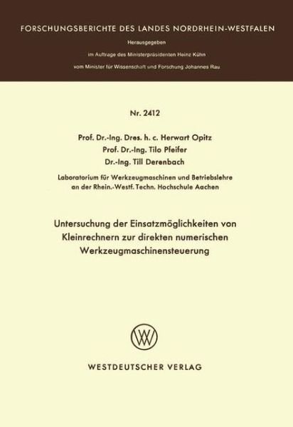 Cover for Herwart Opitz · Untersuchung der Einsatzmoglichkeiten von Kleinrechnern zur direkten numerischen Werkzeugmaschinensteuerung - Forschungsberichte des Landes Nordrhein-Westfalen (Paperback Bog) (1974)