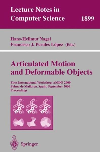 Cover for H H Nagel · Articulated Motion and Deformable Objects: First International Workshop, Amdo 2000 Palma De Mallorca, Spain, September 7-9, 2000 Proceedings - Lecture Notes in Computer Science (Taschenbuch) (2000)