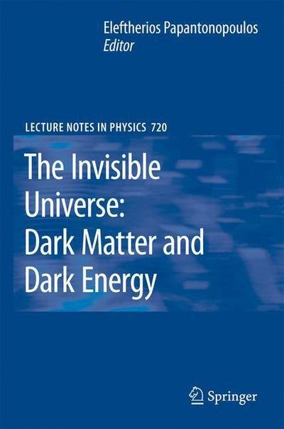 Cover for L Papantonopoulos · The Invisible Universe: Dark Matter and Dark Energy - Lecture Notes in Physics (Hardcover bog) [2007 edition] (2007)