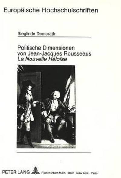 Cover for Domurath Sieglinde Domurath · Politische Dimensionen von Jean-Jacques Rousseaus «La Nouvelle Heloise» (Paperback Book) (1992)