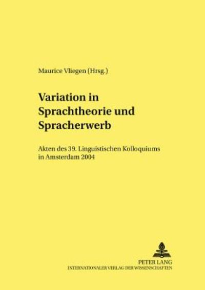 Cover for Variation in Sprachtheorie und Spracherwerb: Akten des 39. Linguistischen Kolloquiums in Amsterdam 2004 (Paperback Book) (2006)