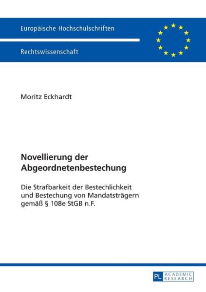 Cover for Moritz Eckhardt · Novellierung Der Abgeordnetenbestechung: Die Strafbarkeit Der Bestechung Und Bestechlichkeit Von Mandatstraegern Gemaess  108e Stgb N.F. - Europaeische Hochschulschriften Recht (Paperback Book) (2016)