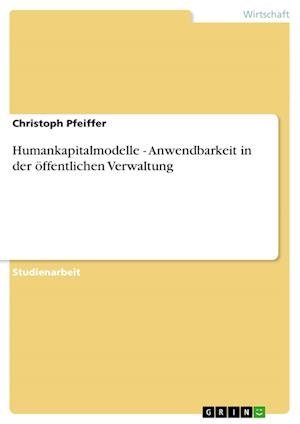 Humankapitalmodelle - Anwendba - Pfeiffer - Bøger - GRIN Verlag - 9783638820127 - 2. august 2013