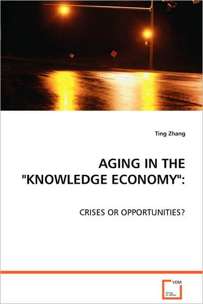 Cover for Ting Zhang · Aging in the &quot;Knowledge Economy&quot;:: Crises or Opportunities? (Paperback Book) (2008)