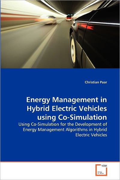 Cover for Christian Paar · Energy Management in Hybrid Electric Vehicles Using Co-simulation: Using Co-simulation for the Development of Energy Management Algorithms in Hybrid Electric Vehicles (Paperback Book) (2011)