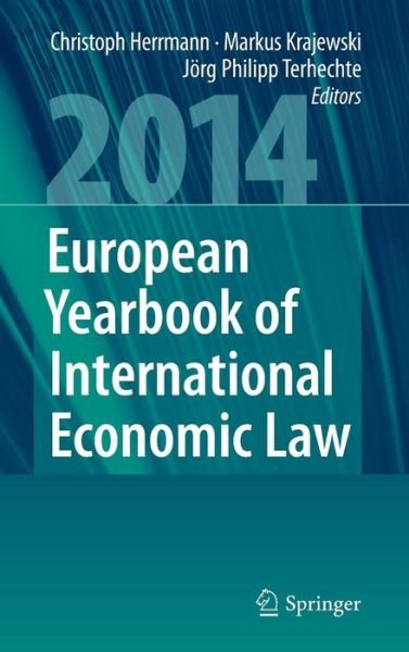 European Yearbook of International Economic Law 2014 - European Yearbook of International Economic Law - Herrmann - Libros - Springer-Verlag Berlin and Heidelberg Gm - 9783642409127 - 19 de febrero de 2014