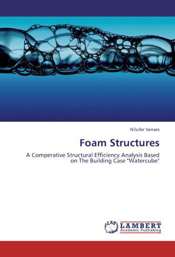 Cover for Nilufer Senses · Foam Structures: a Comperative Structural Efficiency Analysis Based on the Building Case &quot;Watercube&quot; (Paperback Bog) (2012)