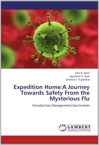 Cover for Shekhar S. Rajderkar · Expedition Home:a Journey Towards Safety from the Mysterious Flu: Introduction,management,vaccination (Taschenbuch) (2012)