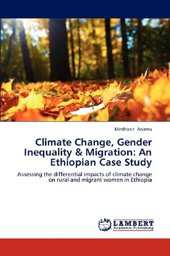 Cover for Medhanit Adamu · Climate Change, Gender Inequality &amp; Migration: an Ethiopian Case Study: Assessing the Differential Impacts of Climate Change on Rural and Migrant Women in Ethiopia (Paperback Book) (2012)