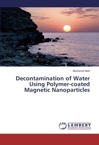 Cover for Musharraf Miah · Decontamination of Water Using Polymer-coated Magnetic Nanoparticles (Paperback Book) (2014)