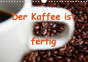 Der Kaffee ist fertig (Wandkalende - Kapp - Books -  - 9783670455127 - 