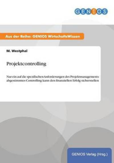 Projektcontrolling - M Westphal - Kirjat - Gbi-Genios Verlag - 9783737932127 - torstai 16. heinäkuuta 2015