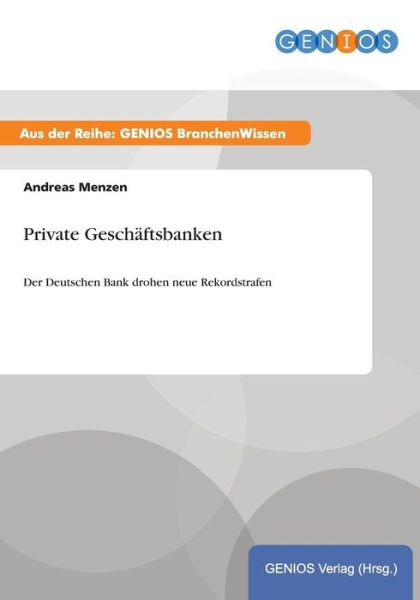 Cover for Andreas Menzen · Private Geschaftsbanken: Der Deutschen Bank drohen neue Rekordstrafen (Paperback Book) (2015)