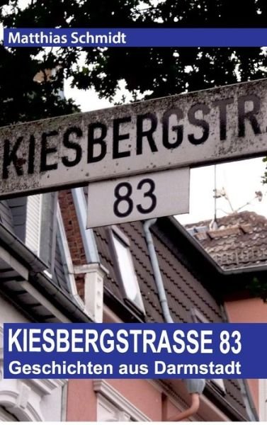 Cover for Schmidt · Kiesbergstraße 83 (Book) (2017)