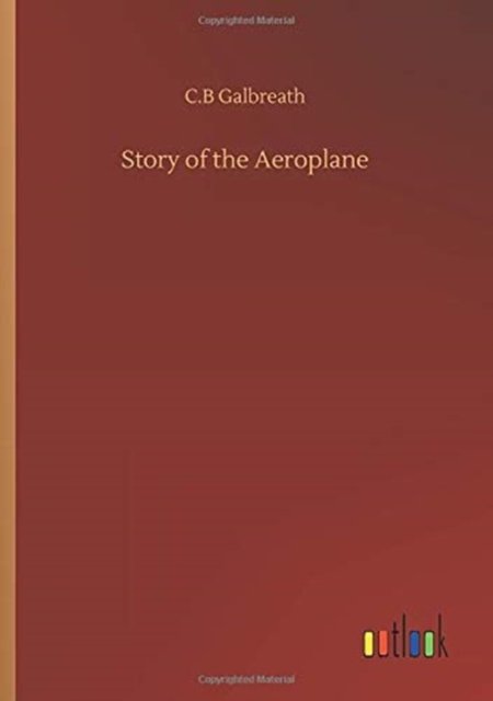 Cover for C B Galbreath · Story of the Aeroplane (Pocketbok) (2020)