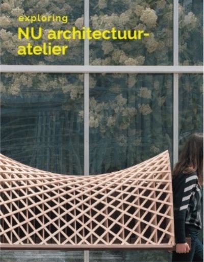 Exploring NU Architectuuratelier -  - Boeken - Verlag der Buchhandlung Walther Konig - 9783753305127 - 1 december 2023