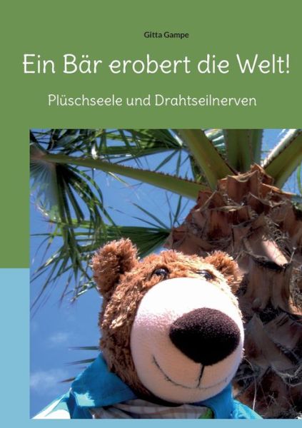 Cover for Gitta Gampe · Ein Bär erobert die Welt! (Paperback Book) (2022)